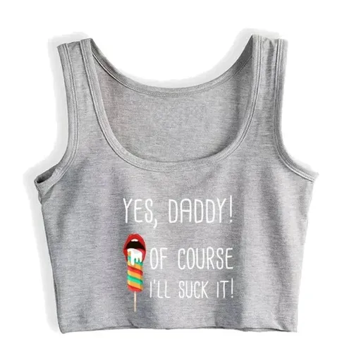 House Of Dasein Yes Daddy Ill Suck It Design Sexy Crop Top Ddlg Bdsm Kinky Submissive Tank Tops - Light Grey - S
