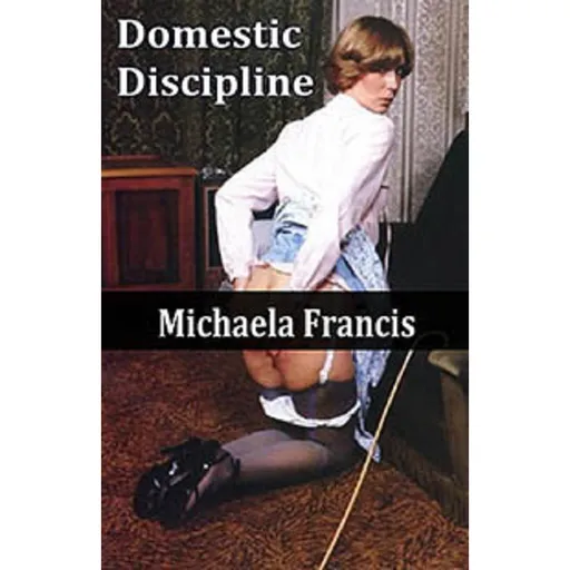 House Of Dasein Domestic Discipline By Michaela Francis 2018 Just Spanking Erotica - Ebook