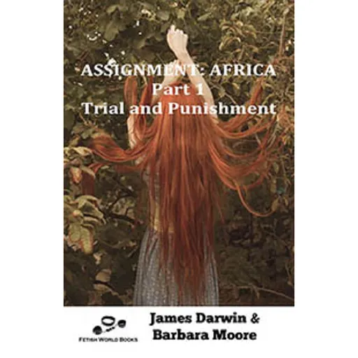 House Of Dasein Assignment:Africa By James Darwin And Barbara Moore 2018 Male Dom - M/F Spanking Bondage - Ebook